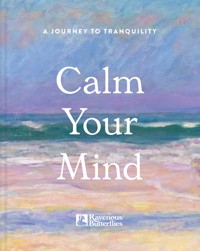 Calm Your Mind - Ravenous Butterflies - E-Book