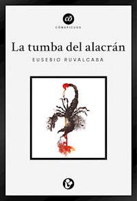 La tumba del alacrán - Eusebio Ruvalcaba - E-Book
