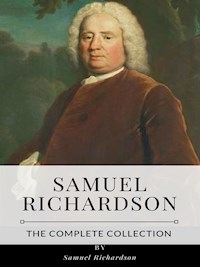 Samuel Richardson – The Complete Collection - Samuel Richardson - E-Book