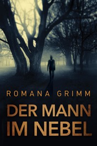 Der Mann im Nebel - Romana Grimm - E-Book