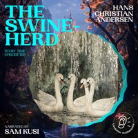 The Swineherd (Story Time, Episode 169) - Hans Christian Andersen - Hörbuch