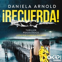 ¡Recuerda! - Un Thriller Psicológico (íntegro) - Daniela Arnold - Hörbuch