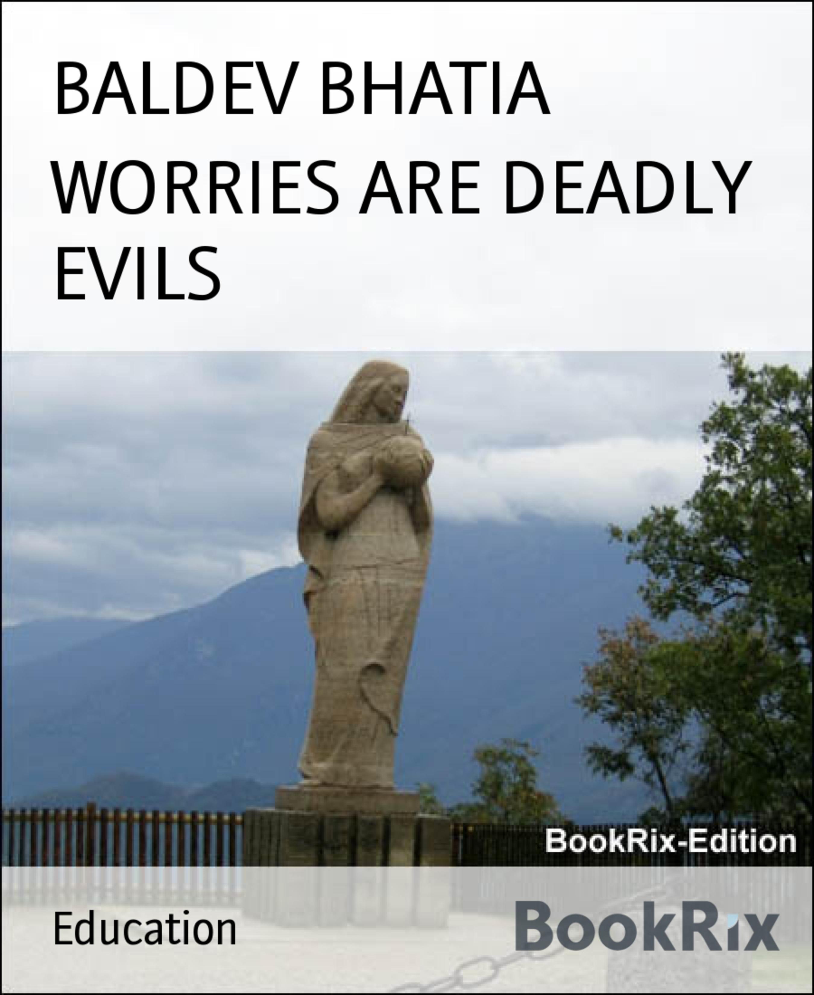 WORRIES ARE DEADLY EVILS - BALDEV BHATIA - E-Book