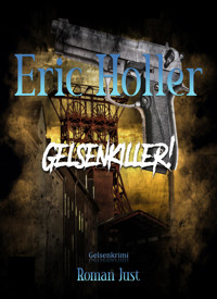 Eric Holler: Gelsenkiller! - Roman Just - E-Book