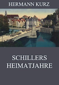 Schillers Heimatjahre - Hermann Kurz - E-Book