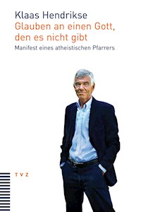 Glauben an einen Gott, den es nicht gibt - Klaas Hendrikse - E-Book