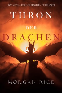 Thron der Drachen (Das Zeitalter der Magier – Buch Zwei) - Morgan Rice - E-Book + Hörbuch