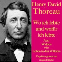 Henry David Thoreau: Wo ich lebte und wofür ich lebte - Henry David Thoreau - Hörbuch