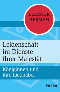 Leidenschaft im Dienste Ihrer Majestät - Eleanor Herman - E-Book