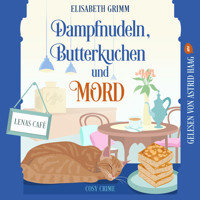 Dampfnudeln, Butterkuchen und Mord - Lenas Café - Cosy Crime, Band 1 (ungekürzt) - Elisabeth Grimm - Hörbuch