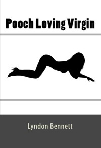 Pooch Loving Virgin: Taboo Erotica - Lyndon Bennett - E-Book