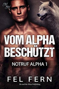 Vom Alpha beschützt - Fel Fern - E-Book