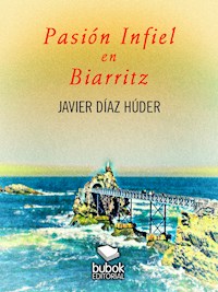 Pasión infiel en Biarritz - Javier Díaz Húder - E-Book
