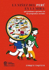 La niñez del Perú en la mira: qué podemos aprender de los programas sociales - Enrique Vásquez H. - E-Book