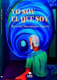 Yo soy el que soy - Servelio Hernández - E-Book