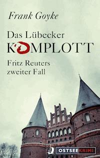 Das Lübecker Komplott - Frank Goyke - E-Book