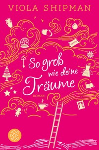 So groß wie deine Träume - Viola Shipman - E-Book