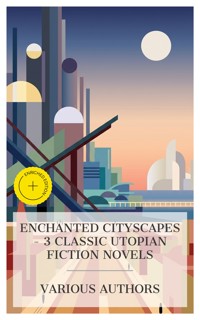Enchanted Cityscapes – 3 Classic Utopian Fiction Novels - Matilde Serao - E-Book