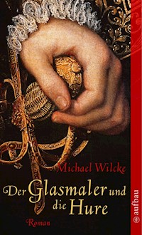 Der Glasmaler und die Hure - Michael Wilcke - E-Book