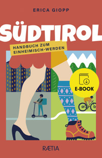 Südtirol. Handbuch zum Einheimisch-Werden - Erica Giopp - E-Book