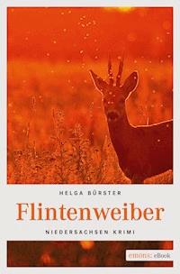 Flintenweiber - Helga Bürster - E-Book