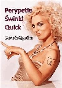 Perypetie świnki Quick - Dorota Zgutka - E-Book
