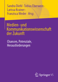 Medien- und Kommunikationswissenschaft der Zukunft -  - E-Book