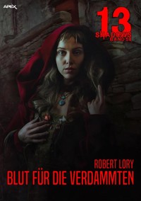 13 SHADOWS, Band 58: BLUT FÜR DIE VERDAMMTEN - Robert Lory - E-Book