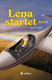 Lena startet durch - Judith Spörl - E-Book