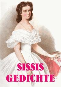 Sissis Gedichte - Elisabeth von Österreich - E-Book