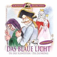 Das blaue Licht - Die drei Schwestern - Der Zaunkönig - Gebrüder Grimm - Hörbuch