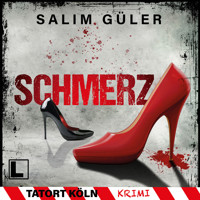 Schmerz - Tatort Köln, Band 9 (ungekürzt) - Salim Güler - Hörbuch