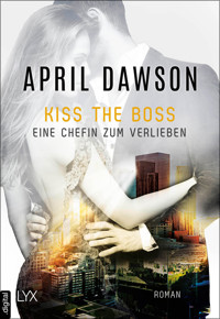 Kiss the Boss - Eine Chefin zum Verlieben - April Dawson - E-Book