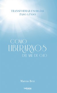 Cómo liberarnos del mal de ojo - Marcus Betz - E-Book