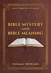 Bible Mystery and Bible Meaning - Thomas Troward - E-Book