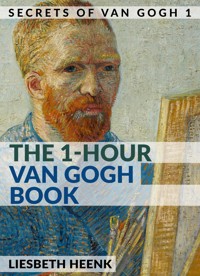 The 1-Hour Van Gogh Book - Liesbeth Heenk - E-Book