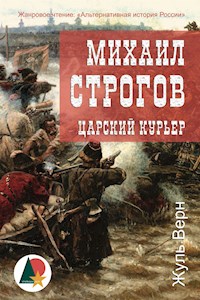 Михаил Строгов: царский курьер - Жюль Верн - E-Book