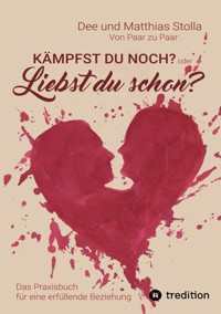 Kämpfst Du noch oder liebst Du schon? - Dee und Matthias Stolla - E-Book