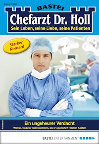 Chefarzt Dr. Holl 1868 - Katrin Kastell - E-Book