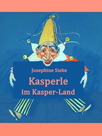 Kasperle im Kasper-Land - Josephine Siebe - E-Book