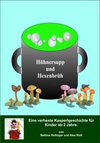 Hühnersupp und Hexenbrüh! - Bettina Heilinger - E-Book