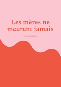 Les mères ne meurent jamais - Anthony Salaün - E-Book