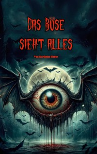 Das Böse sieht alles - Karlheinz Huber - E-Book