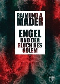 Engel und der Fluch des Golem - Raimund A. Mader - E-Book