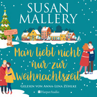 Man liebt nicht nur zur Weihnachtszeit (ungekürzt) - Susan Mallery - Hörbuch