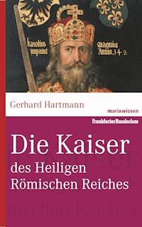 Die Kaiser des Heiligen Römischen Reiches - Gerhard Hartmann - E-Book