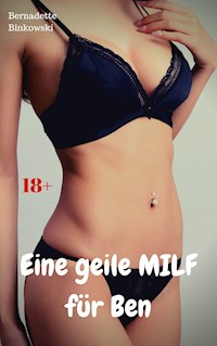 Eine geile MILF für Ben - Bernadette Binkowski - E-Book