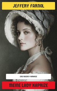 Meine Lady Kaprize - Jeffery Farnol - E-Book