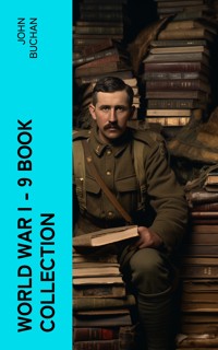 World War I - 9 Book Collection - John Buchan - E-Book