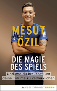 Die Magie des Spiels - Mesut Özil - E-Book